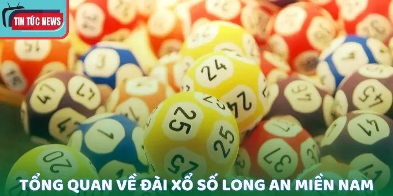 Tổng quan về đài xổ số Long An miền Nam